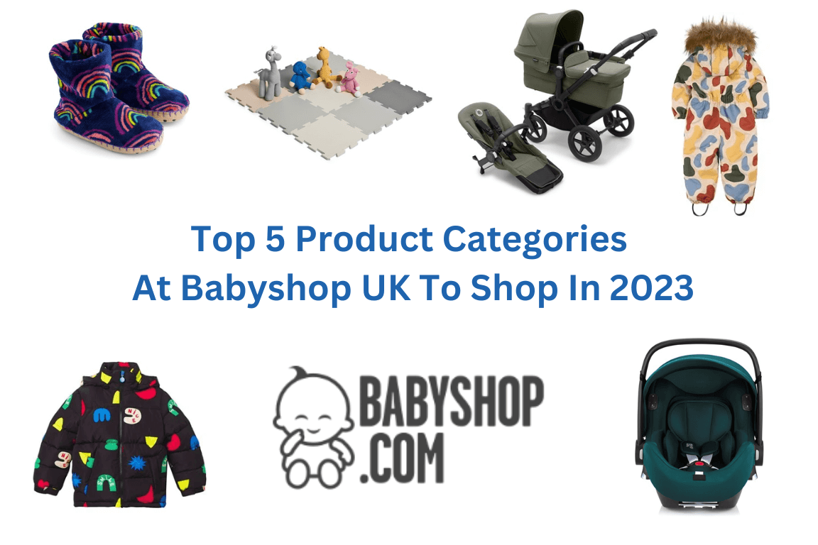 Top 5 Product Categories At Babyshop UK To Shop In 2023